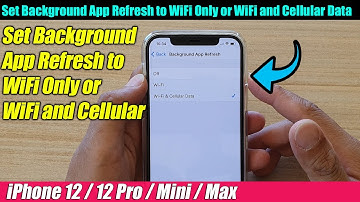 iPhone 12/12 Pro: How to Set Background App Refresh to WiFi Only or WiFi and Cellular Data