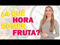 ¿A QUÉ HORA SE DEBE COMER FRUTA? - Lorena Romero