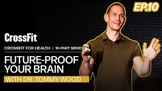 CrossFit for Health: Future-Proof Your Brain, With Dr. Tommy Wood by CrossFit 3,278 views 1 month ago 37 minutes