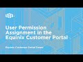 User Permission Assignment in the Equinix Customer Portal