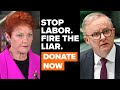 ‘Labor are scared’: Hanson’s ‘Fire the Liar’ campaign reaches 60,000 donors