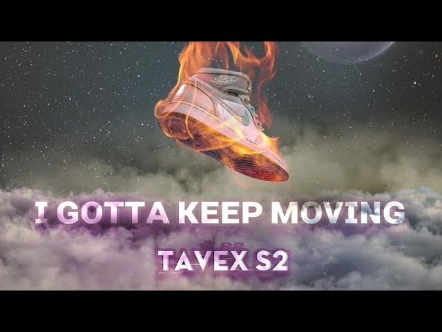 TAVEX S2 - I Gotta Keep Moving 🚀 [Copyright-Free] No.102 class=