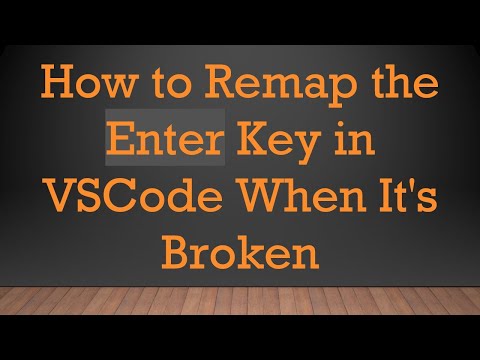 How to Remap the Enter Key in VSCode When It's Broken