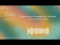 micro/Maker: Becoming a Composer by Accident (featuring Baljinder Sekhon)
