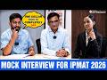 Mock Interview for IPMAT 2026 🔥| IPMAT 2026 Interview Strategy & Tips | IPMAT Interview Prep Tips