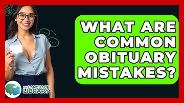 What Are Common Obituary Mistakes? - The Language Library