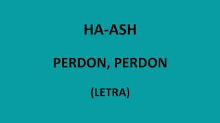 Ha Ash - Perdon perdon (Letra/Lyrics)