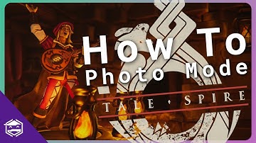 How to use Photo Mode in TaleSpire to Take Screen Shots