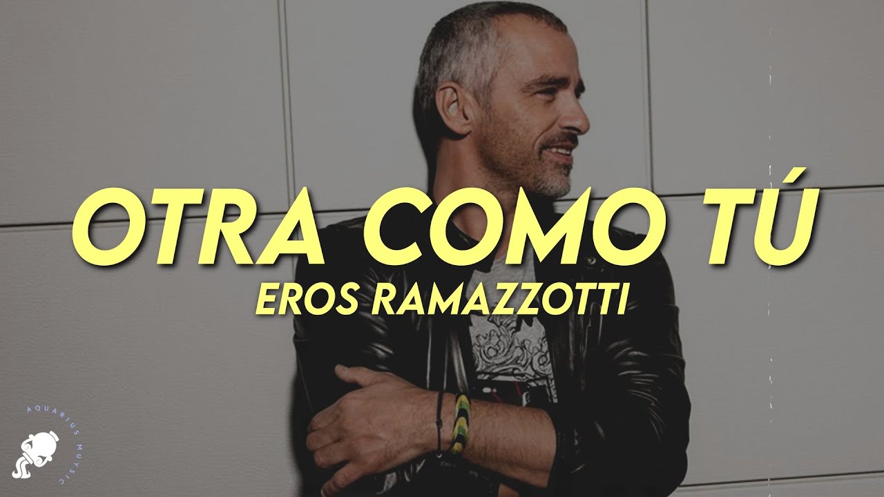 Eros Ramazzotti - Otra Como Tú (Letra)