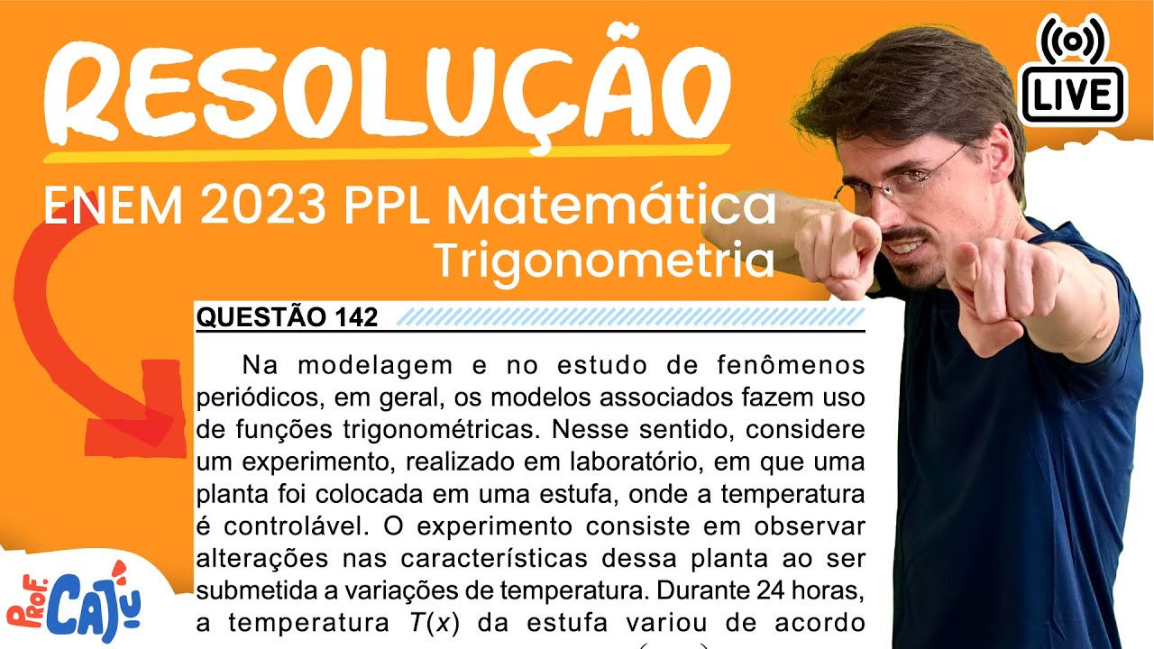 [ENEM 2023 PPL] 142 📘 TRIGONOMETRIA Na modelagem e no estudo de fenômenos periódicos, em geral, os