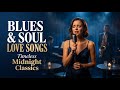 Blues &amp; Soul Love Songs | Etta James Style Classics for Timeless Memories - Midnight Blues