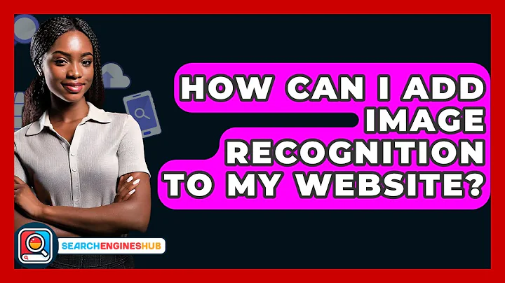 How Can I Add Image Recognition To My Website? - SearchEnginesHub.com