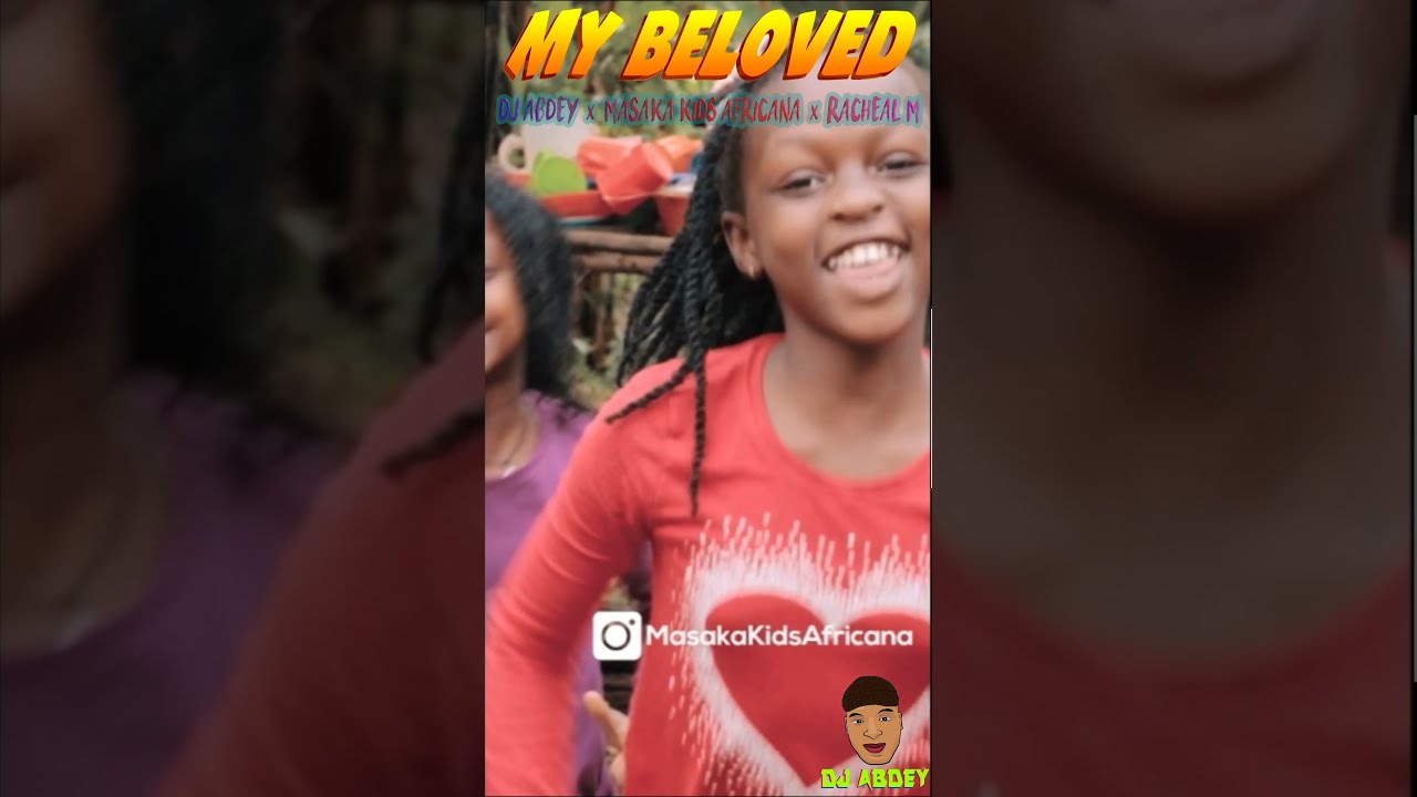 My Beloved - Dj Abdey feat MASAKA KIDS AFRICAN x RACHEAL M