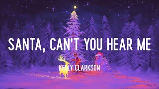 Kelly Clarkson - Santa, Can’t You Hear Me (Lyrics)