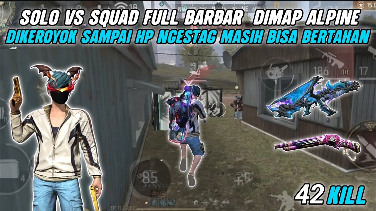 42 KILL SOLO VS SQUAD DIMAP ALPINE DIKEROYOK SAMPAI NGESTAG MASIH BISA BERTAHAN 