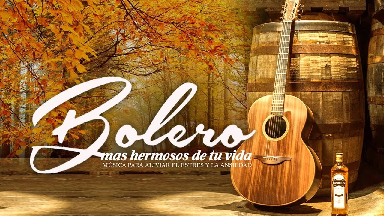 Música Relajante de  Boleros Instrumental – Música para reducir el estrés y sanar.