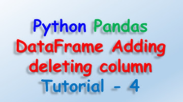 Data analysis with python and Pandas - DataFrame Adding deleting column Tutorial 4