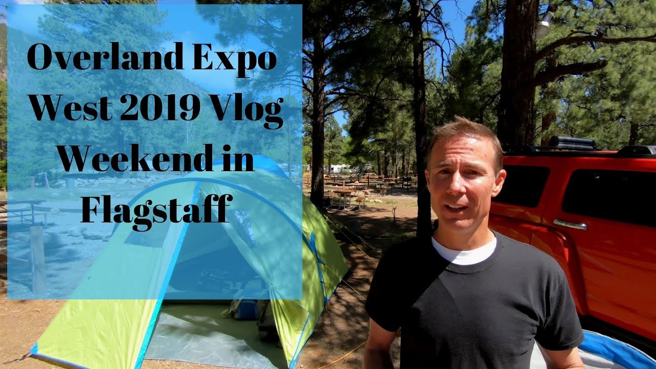 Overland Expo West 2019 Vlog Weekend in Flagstaff YouTube