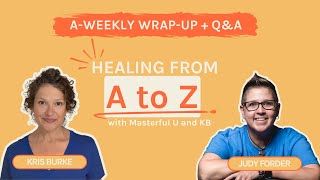 "A" The Weekly Wrap Up of Healing from A to Z