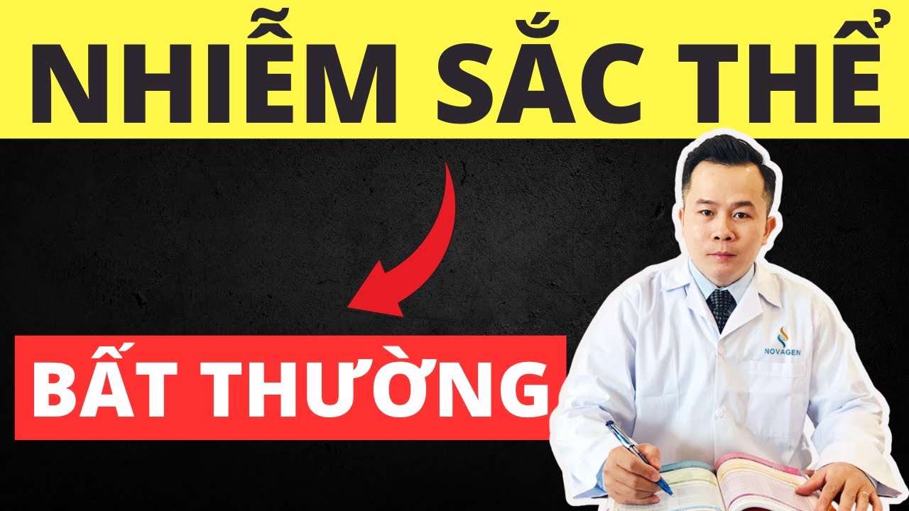 Bất thường nhiễm sắc thể là gì? Các rối loạn di truyền liên quan