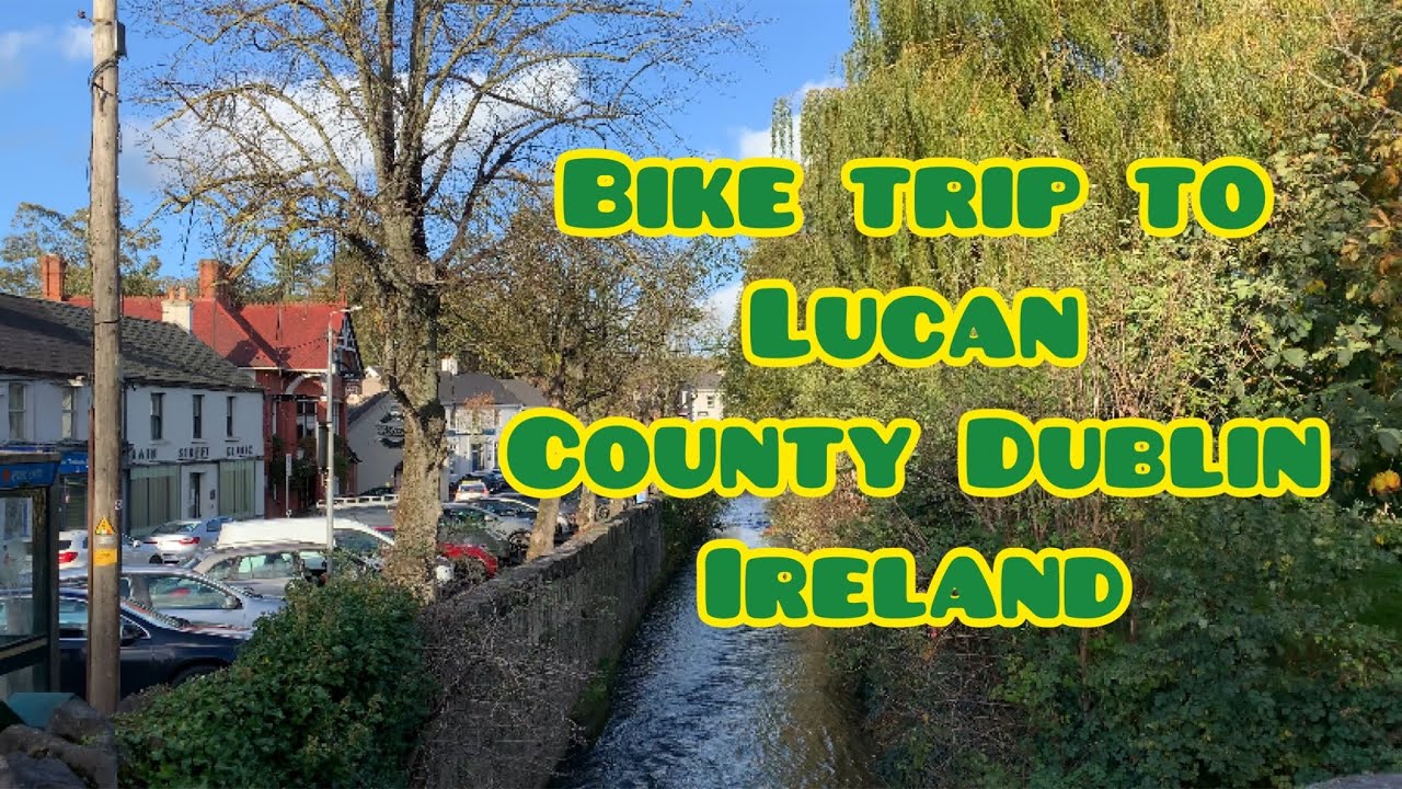 Bike trip to Lucan, County Dublin YouTube