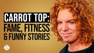 Scott "Carrot Top" Thompson: Exploring Fame, Fitness, and Funny Stories with a Comedy Legend