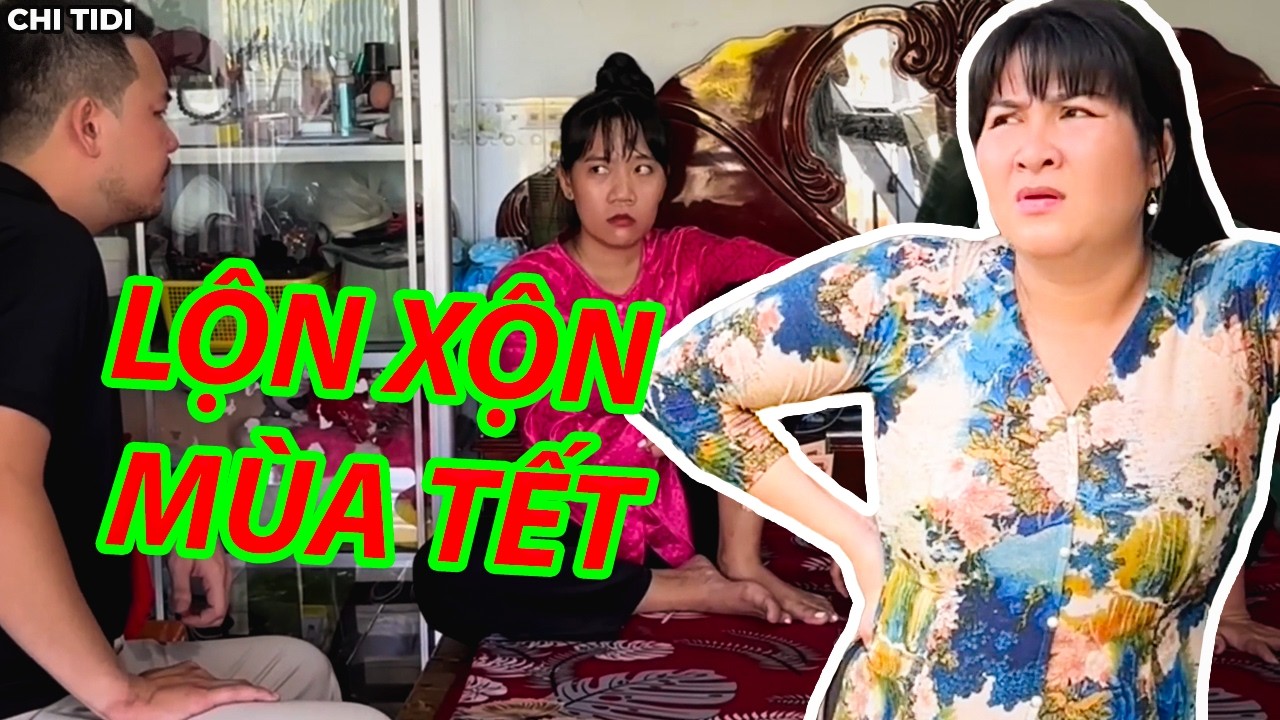 Tết Đến Xuân Về Và Những Chuyện Dở Khóc Dở Cười | Chi Tidi