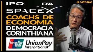 IPO da SpaceX, UnionPay no Brasil, Democracia Corinthiana, Coaches de Economia - JK Cast #265