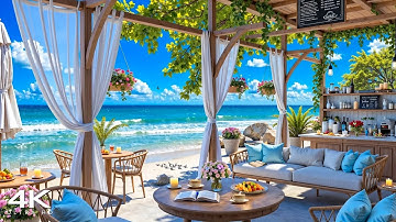 4K Summer Bossa Nova Jazz Music at Seaside Cafe Ambience with Ocean Wave Sounds for Energy the day