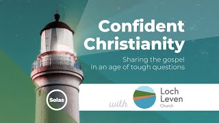 Confident Christianity at Loch Leven Church