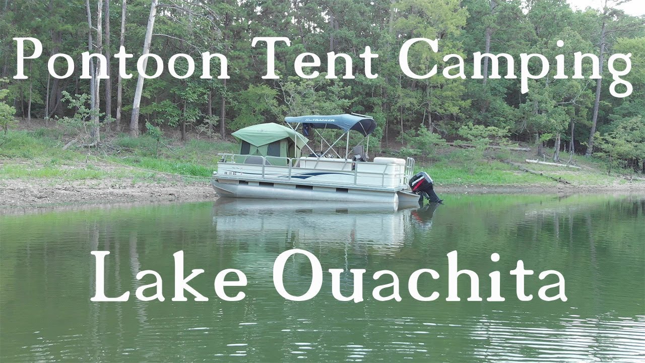 Pontoon Tent Camping Lake Ouachita, AR - YouTube