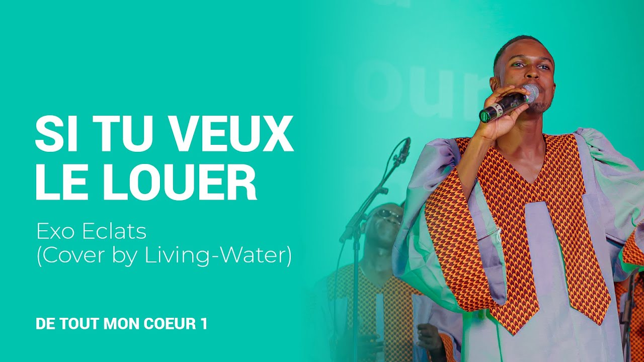 De tout mon cœur 1, Si tu veux le louer, Living-Water, Exo éclat. - YouTube