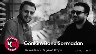 Usame İsmail & Şeref Akgün - Gönlüm Bana Sormadan (2022) Resimi