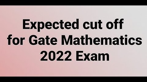 Expected cut off for Gate Mathematics 2022 exam. Paper analysis of gate 2022 exam.Real Analysis etc.