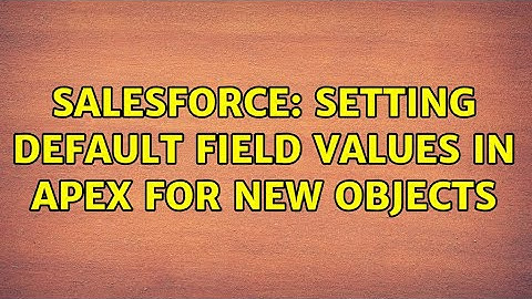 Salesforce: Setting default field values in apex for new objects (2 Solutions!!)