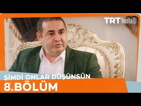 Şimdi Onlar Düşünsün 8. Bölüm