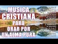 MUSICA CRISTIANA DE ADORACION Y ALABANZA - 40 GRANDES ÉXITOS DE ALABANZA Y ADORIACÓN