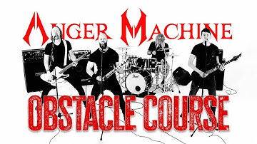 Anger Machine - Obstacle Course [Official Music Video]
