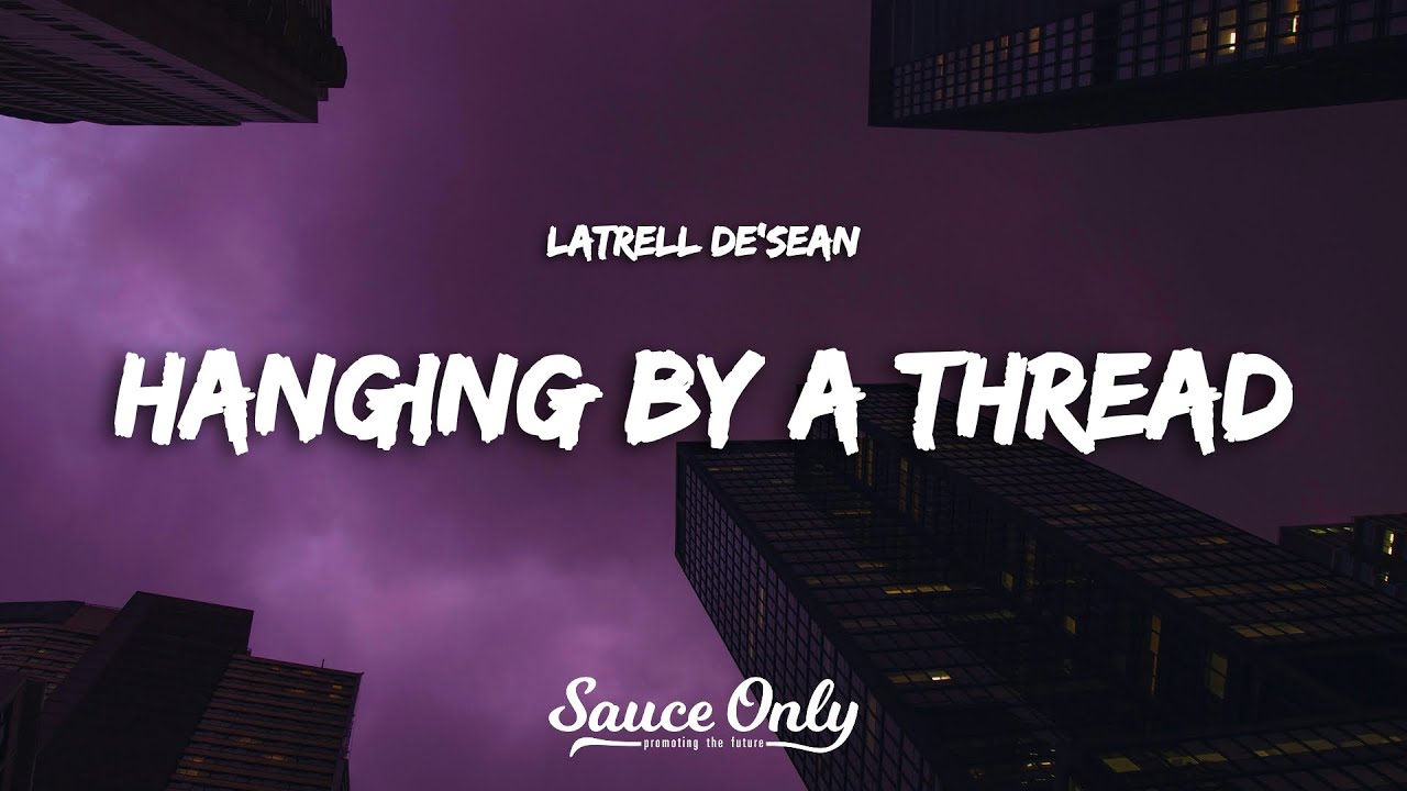 Latrell De'Sean Hanging By a Thread (Lyrics) YouTube