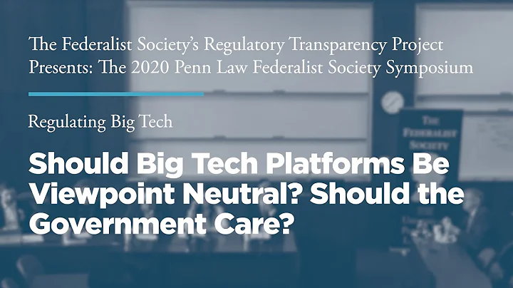 Regulating Big Tech: Should Social Media Platforms Be Viewpoint Neutral? Should the Government Care?