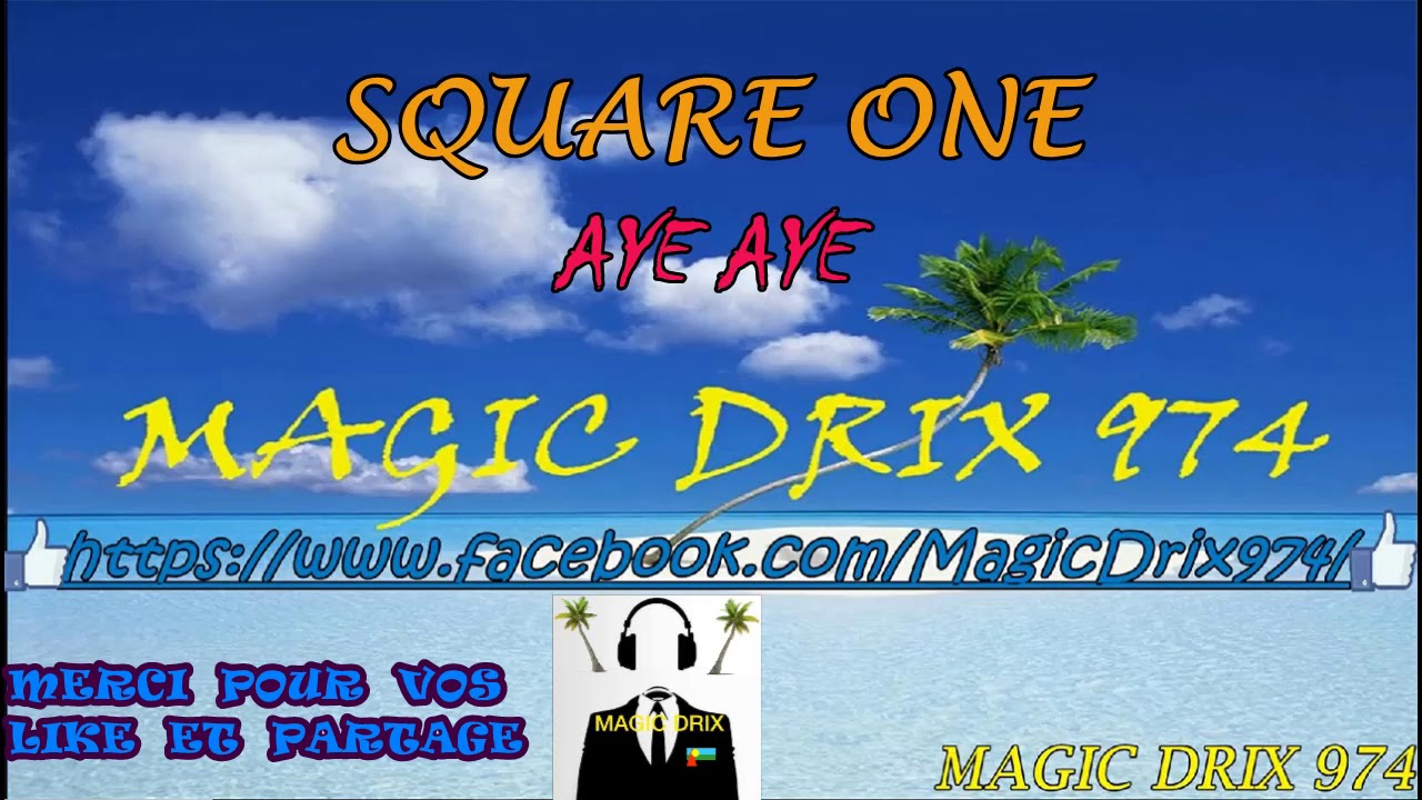 SQUARE ONE   AYE AYE ZOUK FOR Colette Bouvier  BY MAGIC DRIX 974