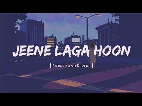 Jeene Laga Hoon   Lofi Slowed  Reverb   Atif Aslam  Shreya Ghosal  Trending lofi songs