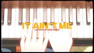 Download lagu It ain't me ( Lofi remix ft chloe adams)