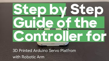 Step by Step Guide of the Controller for 3D Printed Arduino Servo Platform with Robotic Arm