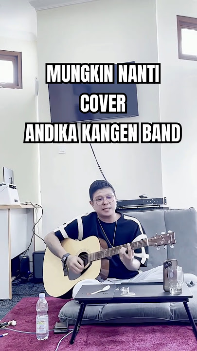 ANDIKA KANGEN BAND | MUNGKIN NANTI(NOAH) #andika #kangenband #cover #arilnoah #noah