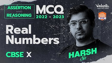 Real Numbers | Assertion & Reasoning - Class10 | Harsh Priyam Sir | Vedantu 9&10