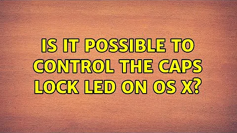 Is it possible to control the CAPS LOCK LED on OS X? (3 Solutions!!)