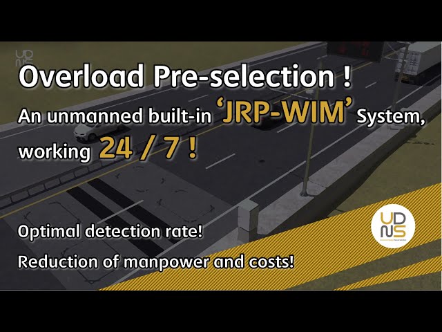 ■ UDNS.Co.Ltd., "JRP-WIM“
Overloaded vehicles shorten the life of bridges and roads; they have been a major cause of large traffic accidents. Catching overloaded vehicles at the road requires police personnel to be dispatched round-the-clock, and the overloaded vehicle drivers need to detour to be checked. This requires manpower and costs. In addition, a measurement error caused by the overloading enforcement equipment even leads to falsely fining truck drivers. To resolve these issues, UDNS has developed ‘JRP-WIM,’ an unmanned built-in Weigh-In-Motion System working 24 / 7, providing high accuracy of weight measurement and detecting performance reflecting the characteristics of actual road driving.

www.udnsk.com
udnsk@udnsk.com
+82-31-525-3900