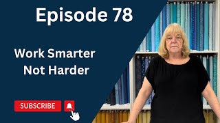 Most Efficient Way For Quilt Construction | Episode 78