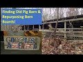 Lost Reelz~Mrs. Kapper finds old Pig Barn! Re purposing Barn boards Lost Reelz~Mrs. Kapper finds old Pig Barn! Re purposing Barn boards